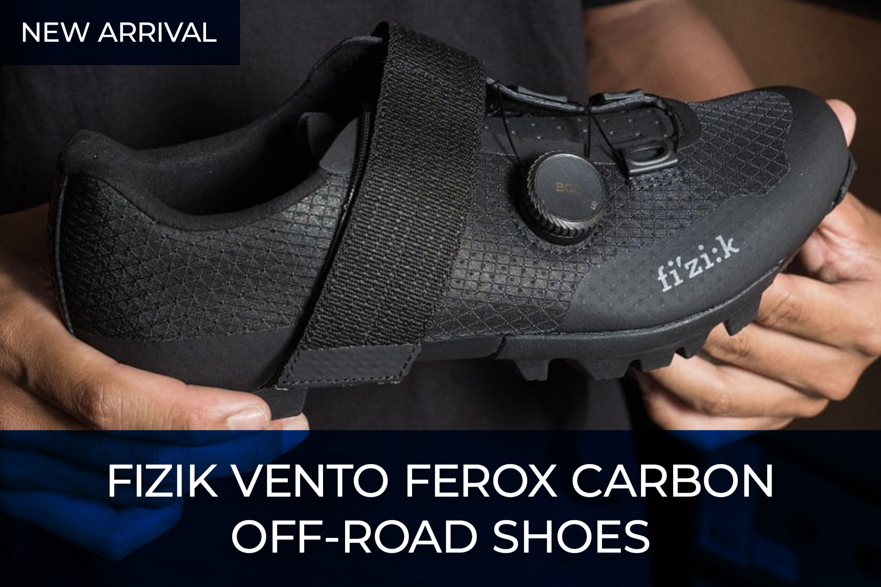 New Arrival: Fizik Vento Ferox Carbon Off-Road Shoes